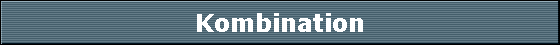 Kombination